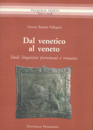 DAL VENETICO AL VENETO (Studi linguistici preromani e romanzi)