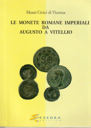 MUSEI CIVICI DI VICENZA – LE MONETE ROMANE IMPERIALI DA AUGUSTO A VITELLIO