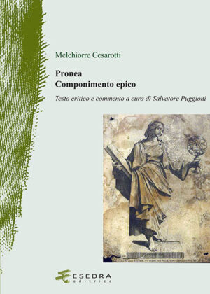 Melchiorre Cesarotii – PRONEA. COMPONIMENTO EPICO (a cura di S. Puggioni)