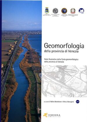 GEOMORFOLOGIA DELLA PROVINCIA DI VENEZIA (a cura di A. Bondesan e M. Meneghel)