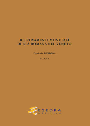 Ritrovamenti monetali di età romana nel Veneto. Provincia di Padova: Padova (RMRVe V/1)